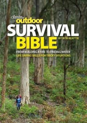 Outdoor Survival Bible: From Building a Fire to Finding Water, Skills for Tricky Situations book