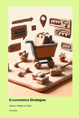 E-commerce Strategies: Convert Clicks to Cash book