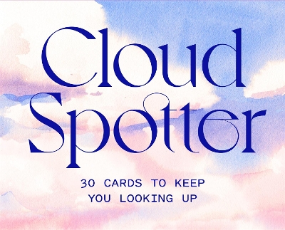 Cloud Spotter: 30 Cards to Keep You Looking Up book