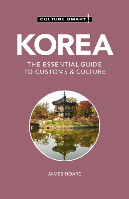 Korea - Culture Smart!: The Essential Guide to Customs & Culture book