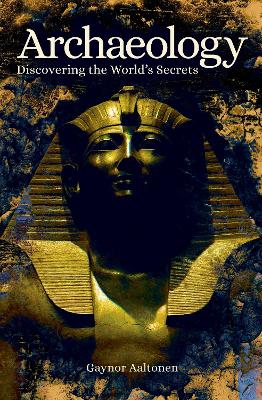 Archaeology: Discovering the World's Secrets book