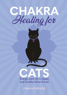 Chakra Healing for Cats: Energy work for a happy and healthy feline friends book