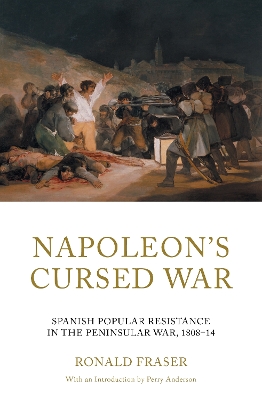 Napoleon's Cursed War: Spanish Popular Resistance in the Peninsular War, 1808–14 by Ronald Fraser