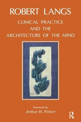 Clinical Practice and the Architecture of the Mind by Robert Langs