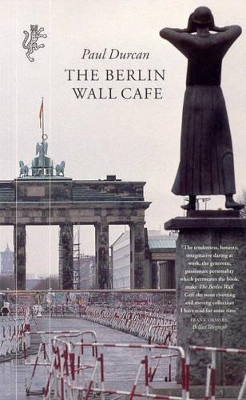 The Berlin Wall Cafe by Paul Durcan