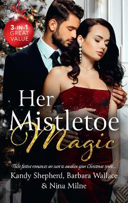 Her Mistletoe Magic/Greek Tycoon's Mistletoe Proposal/Winter Wedding forthe Prince/Christmas Kisses with Her Boss book