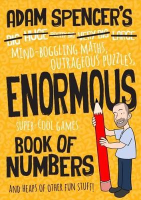 Adam Spencer's Enormous Book of Numbers book