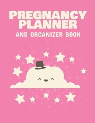 Pregnancy Planner And Organizer Book: New Due Date Journal Trimester Symptoms Organizer Planner New Mom Baby Shower Gift Baby Expecting Calendar Baby Bump Diary Keepsake Memory by Patricia Larson