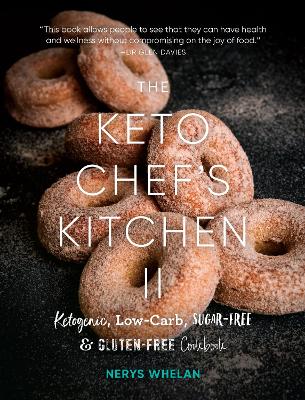 The Keto Chef’s Kitchen II: Ketogenic, Low-Carb, Sugar-Free & Gluten-Free Cookbook book