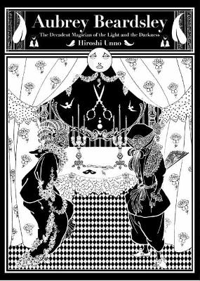 Aubrey Beardsley: The Decadent Magician of the Light and the Darkness book