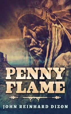 Penny Flame by John Reinhard Dizon