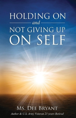 Holding On and Not Giving Up On Self book