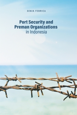 Port Security and Preman Organizations in Indonesia book