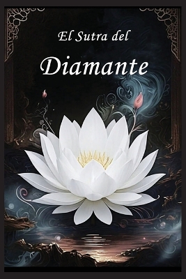 El Sutra del Diamante: La Perfección de la Sabiduría by Autri Books