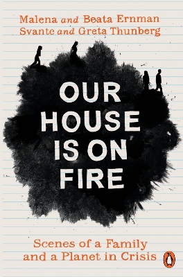 Our House is on Fire: Scenes of a Family and a Planet in Crisis book