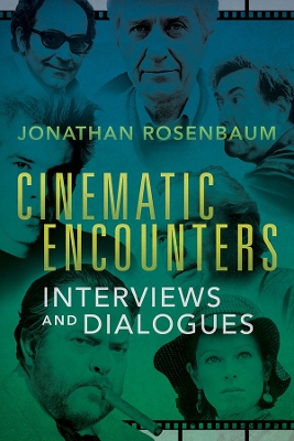 Cinematic Encounters: Interviews and Dialogues by Jonathan Rosenbaum