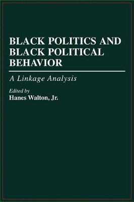 Black Politics and Black Political Behavior by Hanes Walton, Jr.