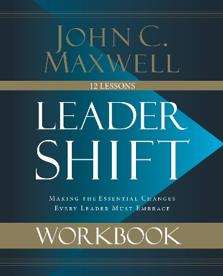 Leadershift Workbook: Making the Essential Changes Every Leader Must Embrace book