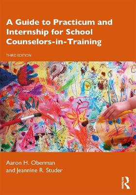 A Guide to Practicum and Internship for School Counselors-in-Training book