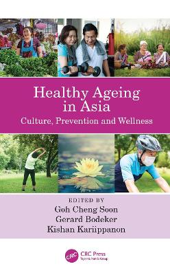 Healthy Ageing in Asia: Culture, Prevention and Wellness by Goh Cheng Soon
