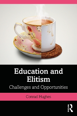 Education and Elitism: Challenges and Opportunities by Conrad Hughes
