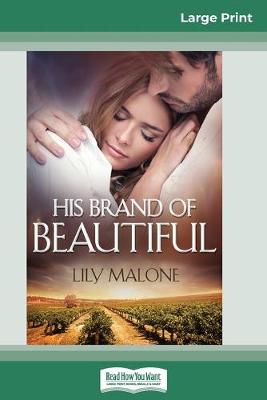 His Brand of Beautiful (16pt Large Print Edition) by Lily Malone