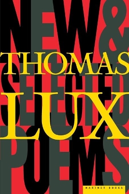 New and Selected Poems, 1975-95 by Thomas Lux