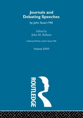 Collected Works of John Stuart Mill: XXVI. Journals and Debating Speeches Vol A book