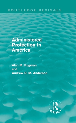 Administered Protection in America by Alan Rugman