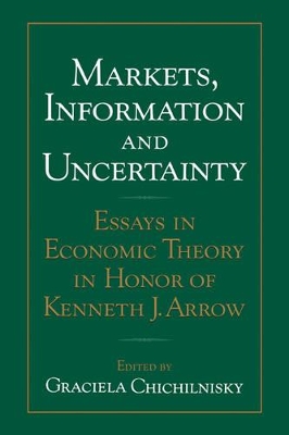 Markets, Information and Uncertainty by Graciela Chichilnisky