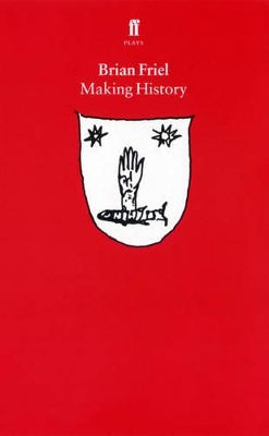 Making History by Brian Friel