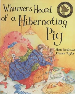 Whoever's Heard of a Hibernating Pig? by Shen Roddie