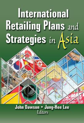 International Retailing Plans and Strategies in Asia by Erdener Kaynak