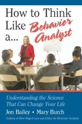 How to Think Like a Behavior Analyst by Jon S Bailey