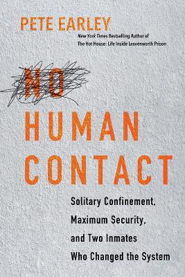 No Human Contact: Solitary Confinement, Maximum Security, and Two Inmates Who Changed the System book