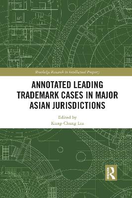 Annotated Leading Trademark Cases in Major Asian Jurisdictions by Kung-Chung Liu
