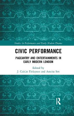 Civic Performance: Pageantry and Entertainments in Early Modern London book