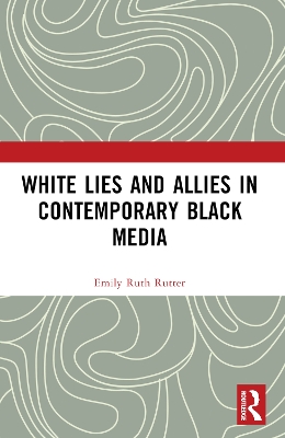 White Lies and Allies in Contemporary Black Media book