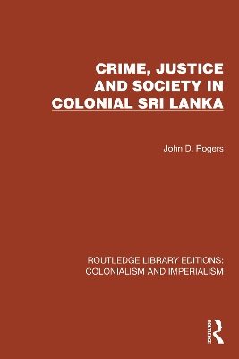 Crime, Justice and Society in Colonial Sri Lanka book