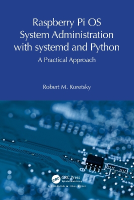 Raspberry Pi OS System Administration with systemd and Python: A Practical Approach book