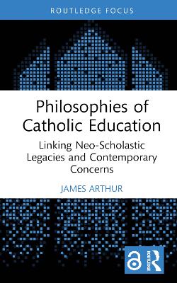 Philosophies of Catholic Education: Linking Neo-Scholastic Legacies and Contemporary Concerns book