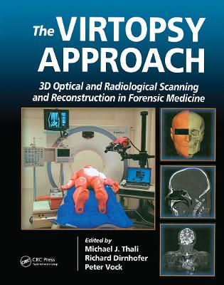 The Virtopsy Approach: 3D Optical and Radiological Scanning and Reconstruction in Forensic Medicine book