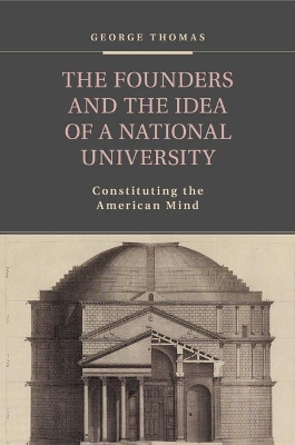 The Founders and the Idea of a National University by George Thomas