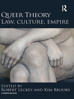 Queer Theory: Law, Culture, Empire by Robert Leckey