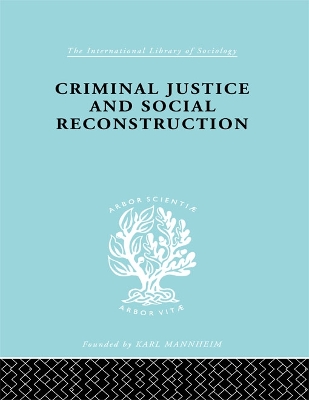 Criminal Justice and Social Reconstruction by Hermann Mannheim