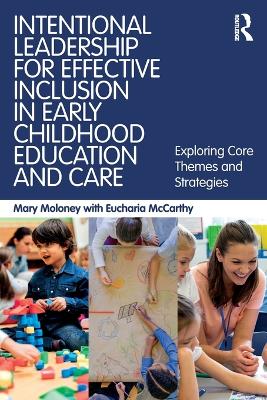 Intentional Leadership for Effective Inclusion in Early Childhood Education and Care by Mary Moloney