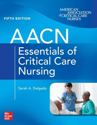 AACN Essentials of Critical Care Nursing, Fifth Edition book