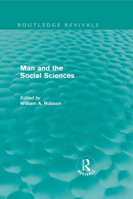 Man and the Social Sciences (Routledge Revivals): Twelve lectures delivered at the London School of Economics and Political Science tracing the development of the social sciences during the present century book