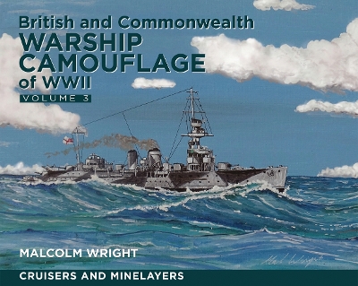 British and Commonwealth Warship Camouflage of WWII: Volume III: Cruisers and Minelayers book