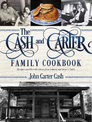 The Cash and Carter Family Cookbook: Recipes and Recollections from Johnny and June's Table book